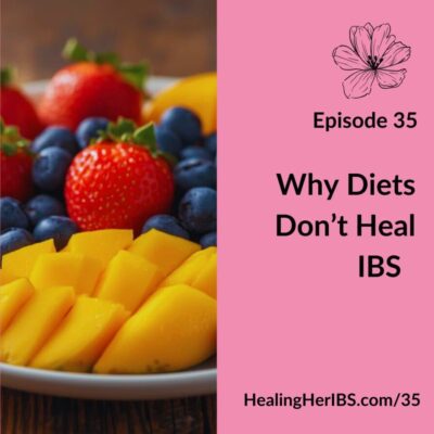 Why Diets Don't Heal IBS